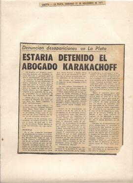 "Estaría detenido el abogado Sergio Karakachoff", Gaceta, La Plata, 1971